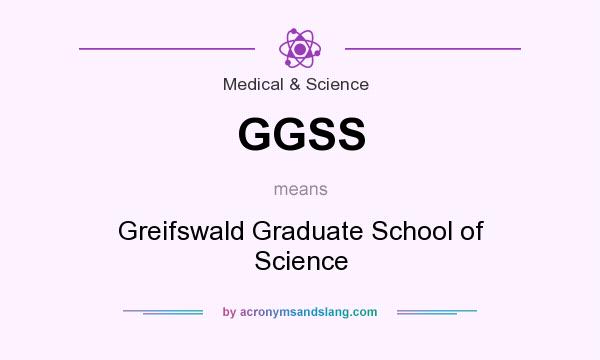 What does GGSS mean? It stands for Greifswald Graduate School of Science