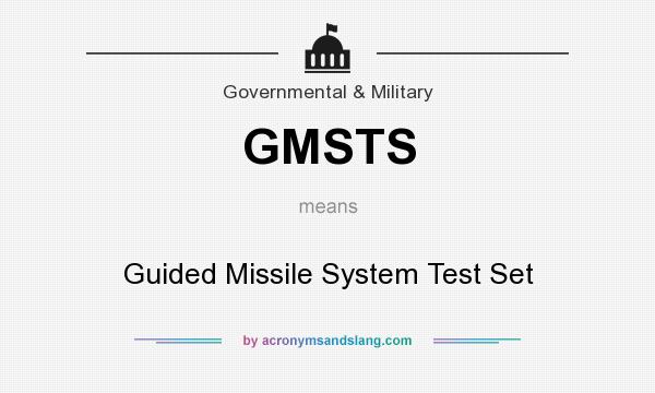 What does GMSTS mean? It stands for Guided Missile System Test Set