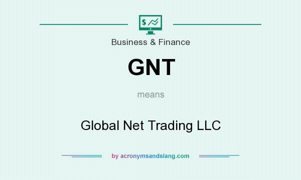 What does GNT mean? It stands for Global Net Trading LLC