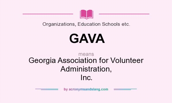 What does GAVA mean? It stands for Georgia Association for Volunteer Administration, Inc.