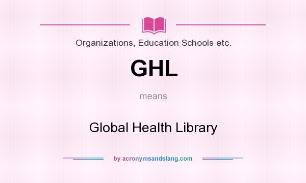 What does GHL mean? It stands for Global Health Library