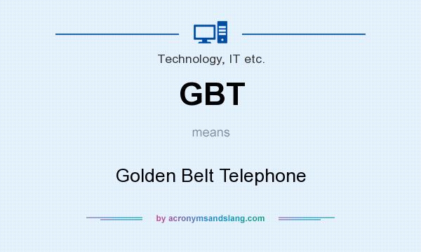 What does GBT mean? It stands for Golden Belt Telephone