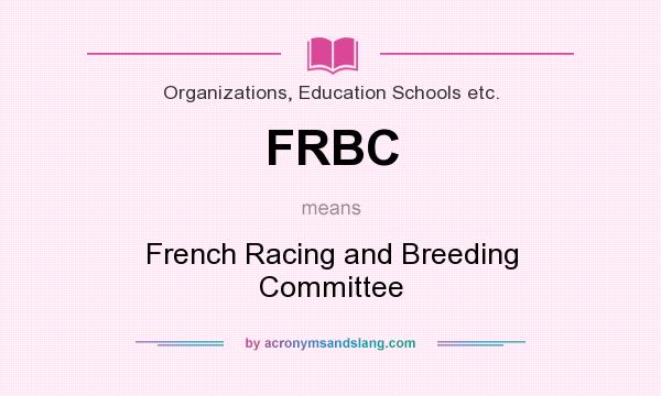What does FRBC mean? It stands for French Racing and Breeding Committee