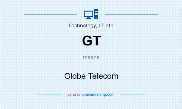 What does GT mean? It stands for Globe Telecom