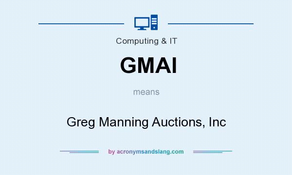 What does GMAI mean? It stands for Greg Manning Auctions, Inc