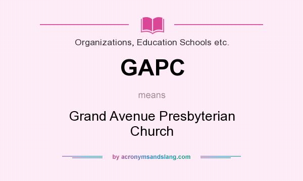 What does GAPC mean? It stands for Grand Avenue Presbyterian Church