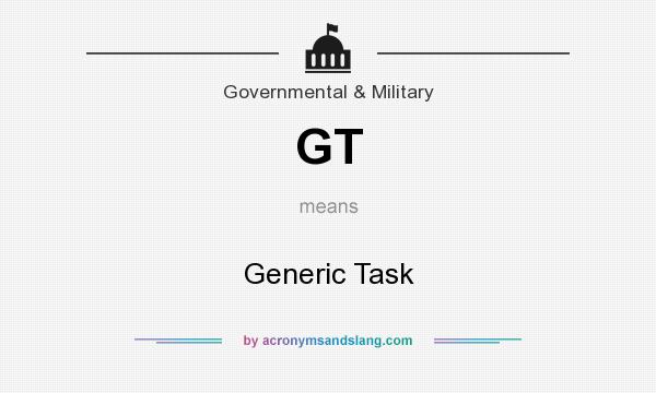 What does GT mean? It stands for Generic Task