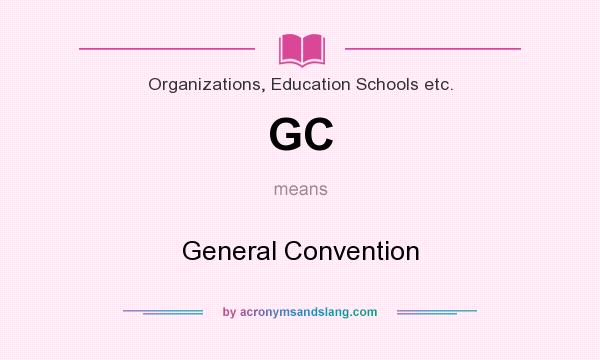 What does GC mean? It stands for General Convention