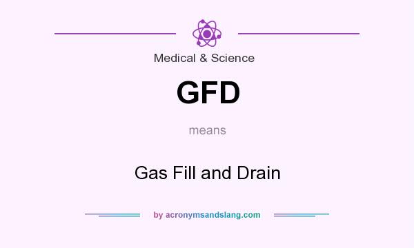What does GFD mean? It stands for Gas Fill and Drain