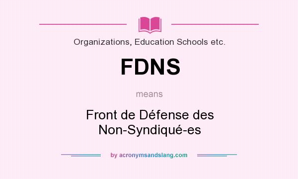 What does FDNS mean? It stands for Front de Défense des Non-Syndiqué-es