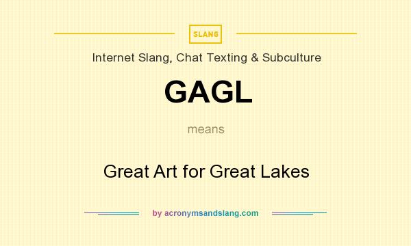 What does GAGL mean? It stands for Great Art for Great Lakes