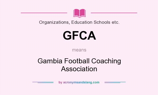 What does GFCA mean? It stands for Gambia Football Coaching Association