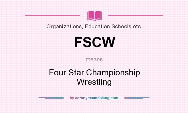 What does FSCW mean? It stands for Four Star Championship Wrestling