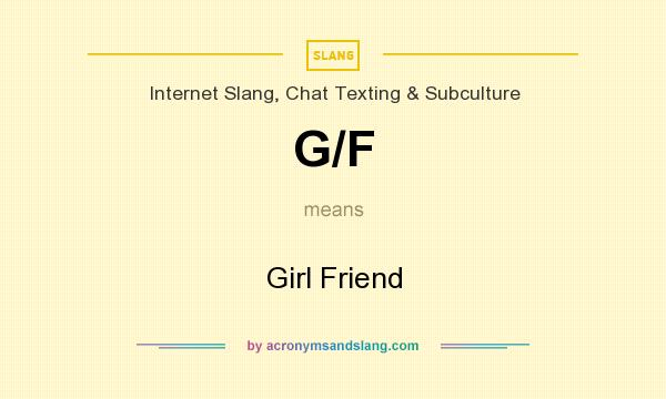 What does G/F mean? It stands for Girl Friend