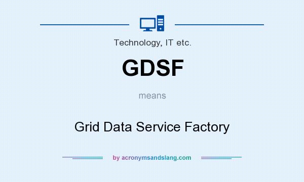 What does GDSF mean? It stands for Grid Data Service Factory