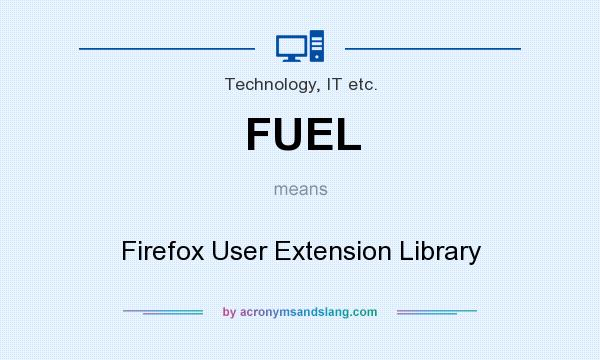 What does FUEL mean? It stands for Firefox User Extension Library