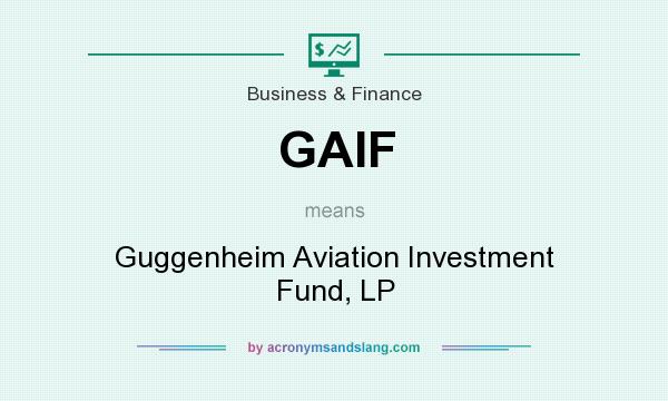 What does GAIF mean? It stands for Guggenheim Aviation Investment Fund, LP