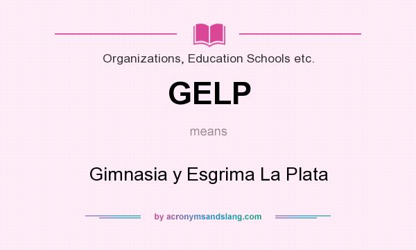 What does GELP mean? It stands for Gimnasia y Esgrima La Plata