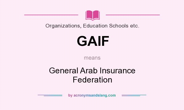 What does GAIF mean? It stands for General Arab Insurance Federation