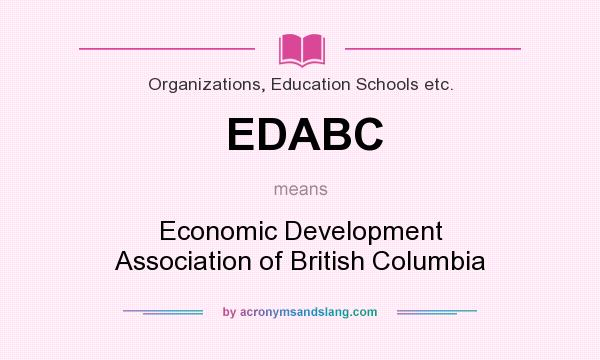What does EDABC mean? It stands for Economic Development Association of British Columbia