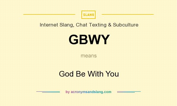What does GBWY mean? It stands for God Be With You