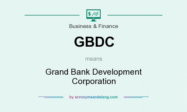 What does GBDC mean? It stands for Grand Bank Development Corporation