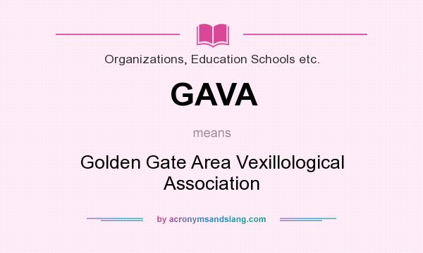 What does GAVA mean? It stands for Golden Gate Area Vexillological Association