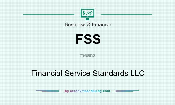 What does FSS mean? It stands for Financial Service Standards LLC