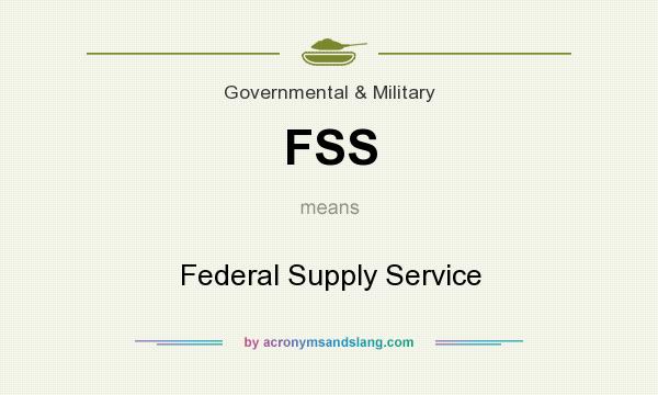 What does FSS mean? It stands for Federal Supply Service