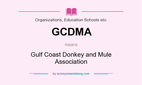 What does GCDMA mean? It stands for Gulf Coast Donkey and Mule Association