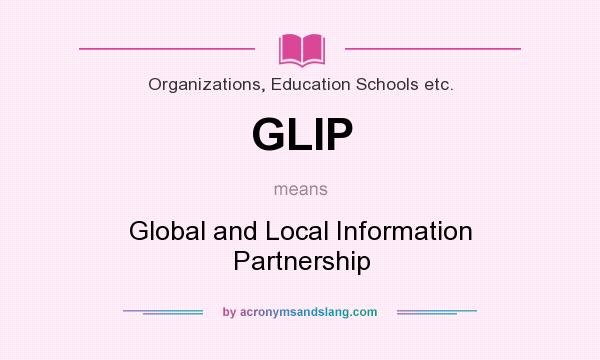 What does GLIP mean? It stands for Global and Local Information Partnership