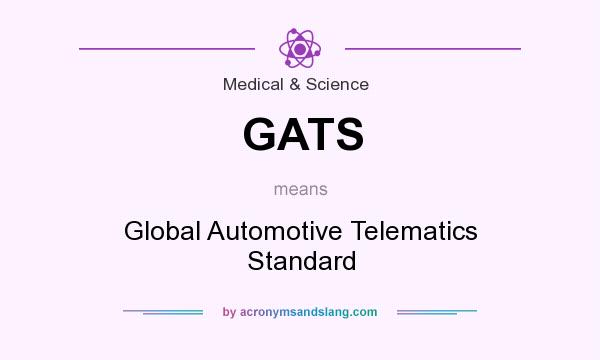 What does GATS mean? It stands for Global Automotive Telematics Standard