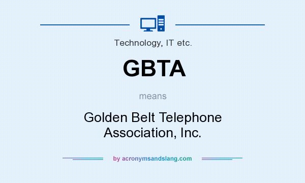 What does GBTA mean? It stands for Golden Belt Telephone Association, Inc.