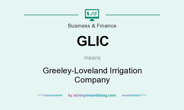 What does GLIC mean? It stands for Greeley-Loveland Irrigation Company
