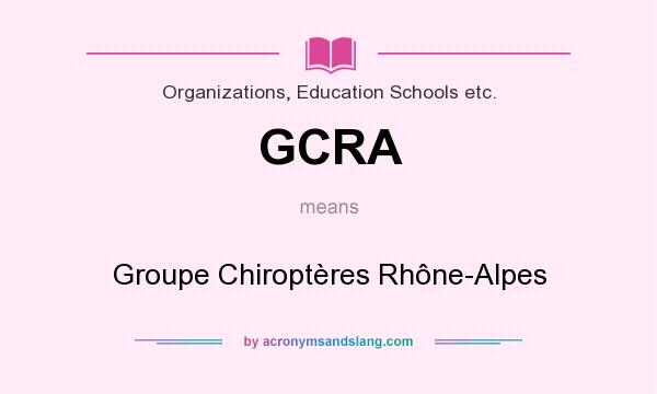 What does GCRA mean? It stands for Groupe Chiroptères Rhône-Alpes