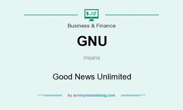 What does GNU mean? It stands for Good News Unlimited