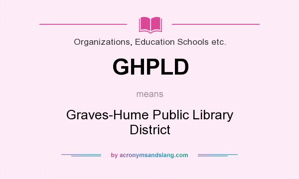 What does GHPLD mean? It stands for Graves-Hume Public Library District