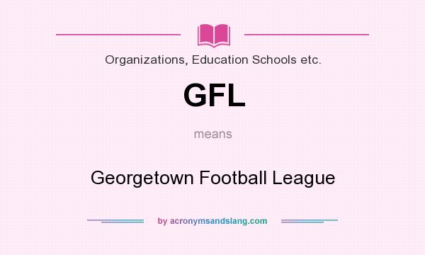 What does GFL mean? It stands for Georgetown Football League