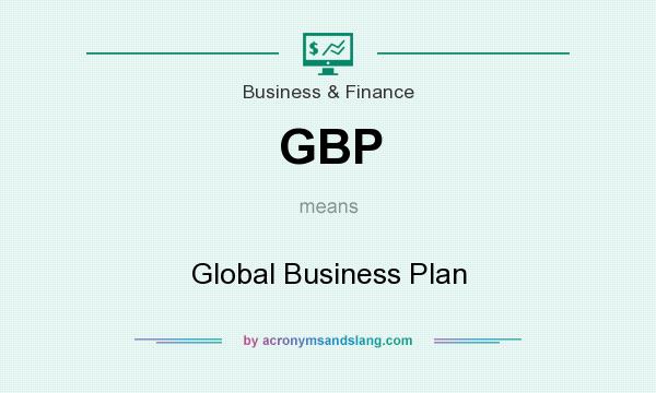 What does GBP mean? It stands for Global Business Plan
