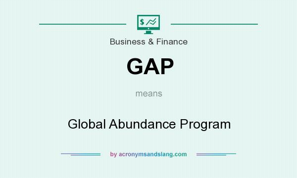 What does GAP mean? It stands for Global Abundance Program
