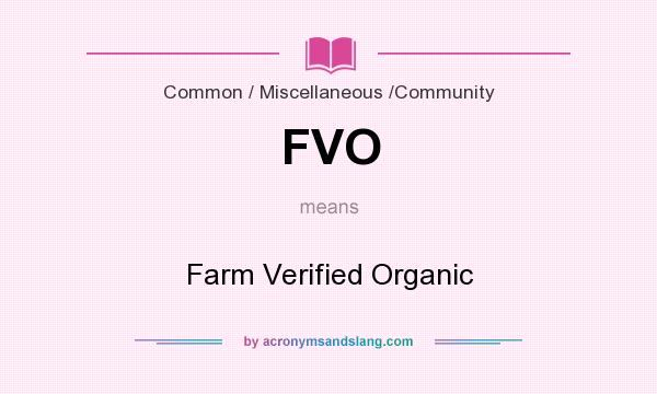 What does FVO mean? It stands for Farm Verified Organic