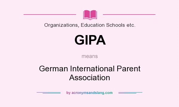 What does GIPA mean? It stands for German International Parent Association