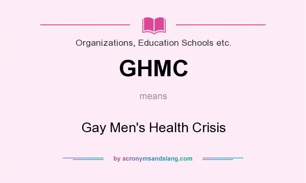 What does GHMC mean? It stands for Gay Men`s Health Crisis