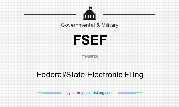 What does FSEF mean? It stands for Federal/State Electronic Filing