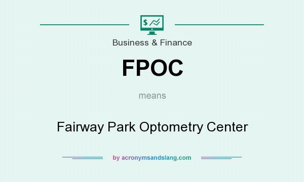 What does FPOC mean? It stands for Fairway Park Optometry Center