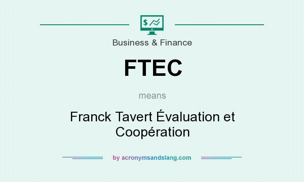 What does FTEC mean? It stands for Franck Tavert Évaluation et Coopération