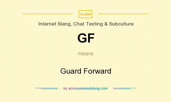 What does GF mean? It stands for Guard Forward