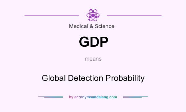What does GDP mean? It stands for Global Detection Probability