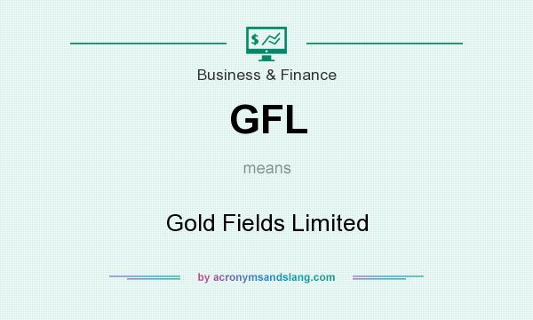 What does GFL mean? It stands for Gold Fields Limited