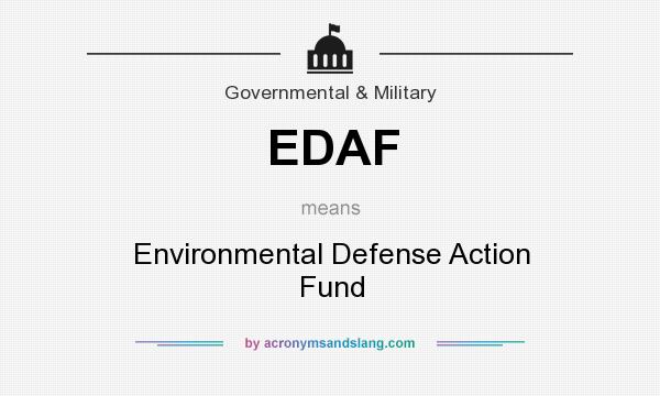 What does EDAF mean? It stands for Environmental Defense Action Fund